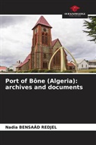 Nadia Bensaâd Redjel - Port of Bône (Algeria): archives and documents