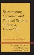 Vladimir Gel'Man, Otar Marganiya, Dmitry Travin, Dmitry Gel''man Travin - Reexamining Economic and Political Reforms in Russia, 1985-2000 Generations, Ideas, and Changes