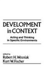 Kurt W Fischer, Kurt W. Fischer, Fischer Kurt W., Robert H Wozniak, Robert H. Wozniak, Wozniak Robert H. - Development in Context