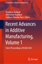 Subhash Chandra, Subhash Chandra Bose, Manjaiah Mallaiah, Shivraman Thapliyal - Recent Advances in Additive Manufacturing, Volume 1
