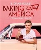 B Dylan Hollis, B. Dylan Hollis - Baking Across America