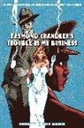 Raymond Chandler, Arvind Ethan David, Ilias Kyriazis, Cris Peter, Ben H. Winters - Raymond Chandler's Trouble Is My Business