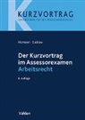 Jutta Homann, Jens Suckow - Der Kurzvortrag im Assessorexamen Arbeitsrecht