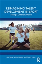 Andy Borrie, Andy Ryall Borrie, Emily Ryall, Ryall Emily - Reimagining Talent Development in Sport