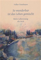 Volker Fintelmann - So wunderbar ist das Leben gemischt