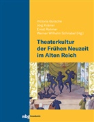 Victoria Gutsche, Jörg Krämer, Ernst Rohmer, Ernst Rohmer u a, Werner Wilhelm Schnabel - Theaterkultur der Frühen Neuzeit im Alten Reich