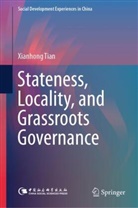 Xianhong Tian - Stateness, Locality, and Grassroots Governance