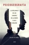 Colin Ellard - Psicogeografía : la influencia de los lugares en la mente y el corazón