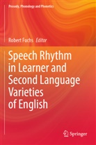 Robert Fuchs - Speech Rhythm in Learner and Second Language Varieties of English