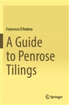 Francesco D'Andrea - A Guide to Penrose Tilings