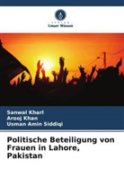 Arooj Khan, Sanwal Kharl, Usman Amin Siddiqi - Politische Beteiligung von Frauen in Lahore, Pakistan