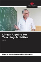 Marco Antonio González Morales - Linear Algebra for Teaching Activities