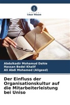 Abdulkadir Mohamud Dahie, Hassan Bedel Khalif, Moh, Ali Abdi Mohamed (Aligeed) - Der Einfluss der Organisationskultur auf die Mitarbeiterleistung bei Uniso