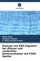 Mridu Sahu, S Usha Sriva Srivalli, S. Usha Srivalli Srivalli, Saumya Vishwal - Analyse von EEG-Signalen bei offener und verdeckter Kommunikation mit P300 Speller