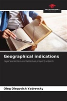 Oleg Olegovich Yadrevsky - Geographical indications