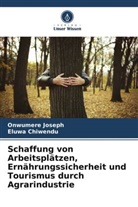 Eluwa Chiwendu, Onwumere Joseph - Schaffung von Arbeitsplätzen, Ernährungssicherheit und Tourismus durch Agrarindustrie