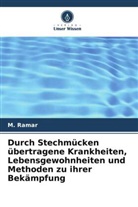 M Ramar, M. Ramar - Durch Stechmücken übertragene Krankheiten, Lebensgewohnheiten und Methoden zu ihrer Bekämpfung