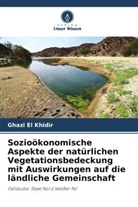 Ghazi El Khidir - Sozioökonomische Aspekte der natürlichen Vegetationsbedeckung mit Auswirkungen auf die ländliche Gemeinschaft