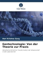 Hari Krishna Garg - Gentechnologie: Von der Theorie zur Praxis