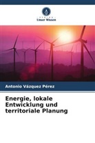 Antonio Vázquez Pérez - Energie, lokale Entwicklung und territoriale Planung