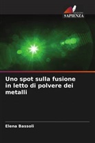 Elena Bassoli - Uno spot sulla fusione in letto di polvere dei metalli