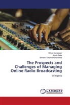 Simeon Teryima Aondoakaa, Oliver Ayangeaor, Jimoh Saka - The Prospects and Challenges of Managing Online Radio Broadcasting