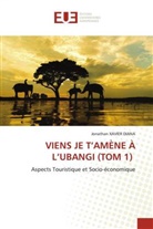 Jonathan XAVIER DIANA - VIENS JE T'AMÈNE À L'UBANGI (TOM 1)