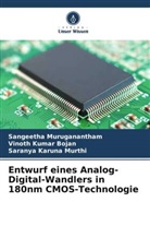Vinoth Kumar Bojan, Karun, Saranya Karuna Murthi, Sangeetha Muruganantham - Entwurf eines Analog-Digital-Wandlers in 180nm CMOS-Technologie