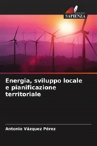 Antonio Vázquez Pérez - Energia, sviluppo locale e pianificazione territoriale