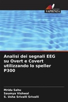 Mridu Sahu, S. Usha Srivalli Srivalli, Saumya Vishwal - Analisi dei segnali EEG su Overt e Covert utilizzando lo speller P300