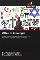 Abdolreza Alishahi, Dr. Abdolreza Alishahi, Dr. Morteza Bandari, Morteza Bandari - Oltre le ideologie