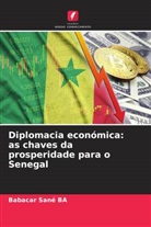 Babacar Sané Ba - Diplomacia económica: as chaves da prosperidade para o Senegal