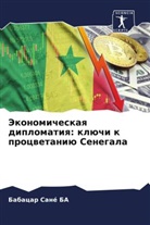 Babacar Sané Ba - Jekonomicheskaq diplomatiq: klüchi k procwetaniü Senegala