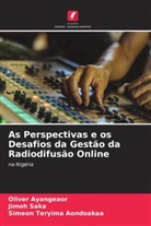 Simeon Teryima Aondoakaa, Oliver Ayangeaor, Jimoh Saka - As Perspectivas e os Desafios da Gestão da Radiodifusão Online