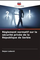 Dejan Labovi¿, Dejan Labovic - Règlement normatif sur la sécurité privée de la République de Serbie