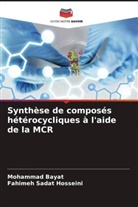 Mohammad Bayat, Fahimeh Sadat Hosseini - Synthèse de composés hétérocycliques à l'aide de la MCR