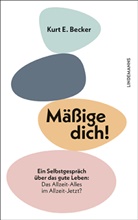 Kurt E Becker, Kurt E. Becker - Mäßige dich!