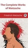 Friedrich Nietzsche - The Complete Works of Nietzsche