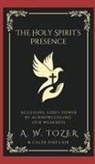 Caleb Sinclair, A. W. Tozer - The Holy Spirit's Presence