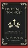Caleb Sinclair, A. W. Tozer - Obedience to Christ