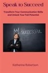 Katherine Robertson - Speak to Succeed