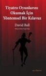 David Ball - Tiyatro Oyunlarini Okumak Icin Yöntemsel Bir Kilavuz