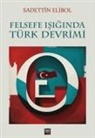Sadettin Elibol - Felsefe Isiginda Türk Devrimi