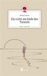 Milena Moser - Ein Licht am Ende des Tunnels. Life is a Story - story.one