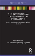 Aske Kammer, Aske Spejlborg Sejersen Kammer, Thomas Spejlborg Sejersen - Institutional Development of Podcasting
