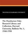 Trustees of Harvard University - The Dumbarton Oaks Research Library and Collection, Harvard University, Bulletin No. 1, 1940-1950