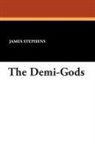 James Stephens - The Demi-Gods