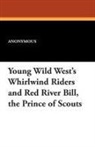 Anonymous - Young Wild West's Whirlwind Riders and Red River Bill, the Prince of Scouts