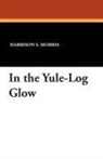 Harrison S. Morris - In the Yule-Log Glow