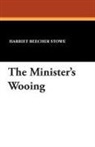 Harriet Beecher Stowe - The Minister''s Wooing